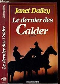 Couverture du livre Le Dernier des Calder - Janet Dailey