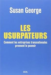 Couverture du livre Les usurpateurs. Comment les entreprises transnationales prennent le pouvoir - Susan George