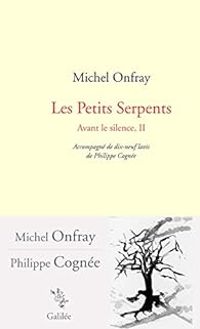 Michel Onfray - Les petits serpents