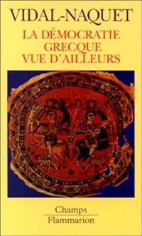 Couverture du livre La démocratie grecque vue d'ailleurs - Pierre Vidal Naquet