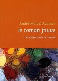 Andre Marcel Adamek - Les rouges portes de Lorraine