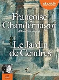 Francoise Chandernagor - Le jardin de cendres