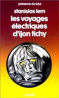 Couverture du livre Les voyages électriques d'Ijon Tichy - Stanislas Lem