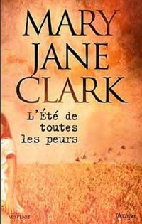 Mary Jane Clark - L'été de toutes les peurs