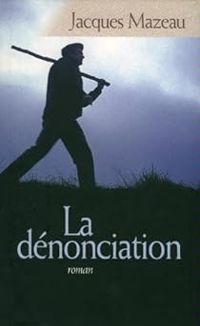 Couverture du livre La dénonciation - Jacques Mazeau