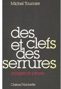 Couverture du livre Des clefs et des serrures : Images et proses - Michel Tournier