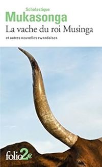 Couverture du livre La vache du roi Musinga et autres nouvelles rwandaises - Scholastique Mukasonga