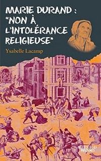 Couverture du livre Marie Durand : 'non à l'intolérance religieuse' - Ysabelle Lacamp