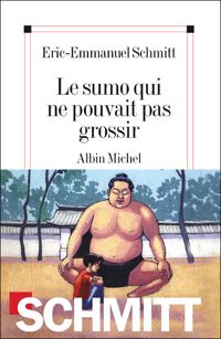 Couverture du livre Le Sumo qui ne pouvait pas grossir - Eric Emmanuel Schmitt