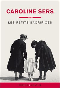 Couverture du livre Les petits sacrifices - Caroline Sers