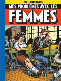 Couverture du livre Mes problèmes avec les femmes - Robert Crumb