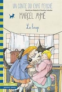 Marcel Ayme - Un conte du Chat perché : Le Loup