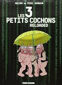 Couverture du livre Les trois petits cochons reloaded - Pixel Vengeur - Juliencdm 