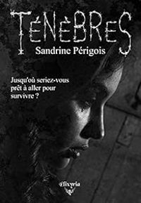 Couverture du livre Ténébres - Sandrine Perigois