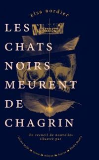 Couverture du livre Les chats noirs meurent de chagrin - Mirion Malle - Sourya Sihachakr - Elodie Shanta - Elsa Bordier - Sanoe  - Mloyan 