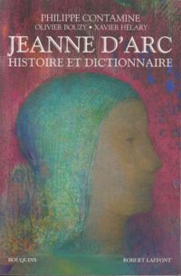 Philippe Contamine - Xavier Helary - Olivier Bouzy - Jeanne d'Arc : Histoire et dictionnaire