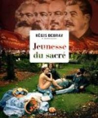 Regis Debray - Jeunesse du sacré