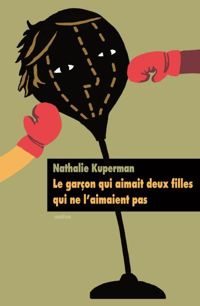 Couverture du livre Le garçon qui aimait deux filles qui ne l'aimaient pas - Nathalie Kuperman