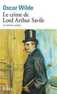 Oscar Wilde - Le crime de Lord Arthur Savile et autres contes