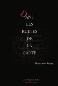 Couverture du livre Dans les ruines de la carte - Emmanuel Ruben