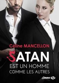 Celine Mancellon - Satan est un homme comme les autres