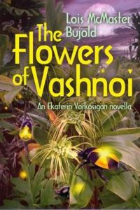 Lois Mcmaster Bujold - The Flowers of Vashnoi