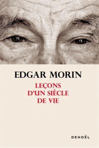 Edgar Morin - Leçons d'un siècle de vie