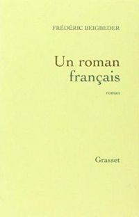 Couverture du livre Un roman français  - Frederic Beigbeder