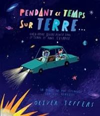 Oliver Jeffers - Pendant ce temps sur Terre