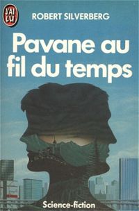 Couverture du livre Pavane au fil du temps - Robert Silverberg