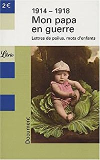 Jean Pierre Gueno - Mon papa en guerre. Lettres de poilus