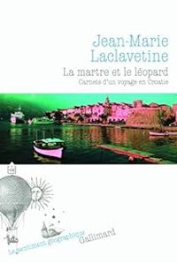 Jean Marie Laclavetine - La martre et le léopard