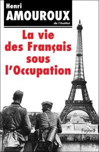 Couverture du livre La Vie des Français sous l'Occupation - Henri Amouroux