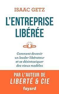 Isaac Getz - L'entreprise libérée