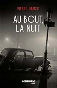 Pierre Hanot - Au bout, la nuit