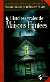 Couverture du livre Les enquêteurs de l'étrange : Les maisons hantées - Edouard Brasey - Stephanie Brasey