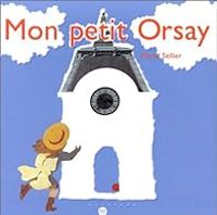 Marie Sellier - Mon petit Orsay