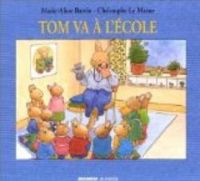 Couverture du livre Tom va à l'école - Marie Aline Bawin - Christophe Le Masne