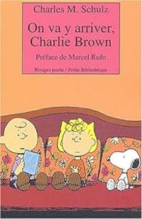 Charles Monroe Schulz - Charlie Brown : On va y arriver, Charlie Brown