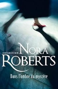 Nora Roberts - Dans l'ombre du mystère