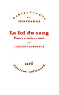 Johann Chapoutot - La loi du sang : Penser et agir en nazi