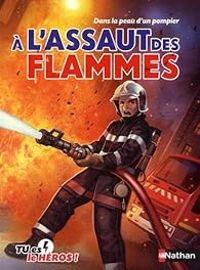 Couverture du livre Tu es le héros : À l'assaut des flammes - Madeleine Deny