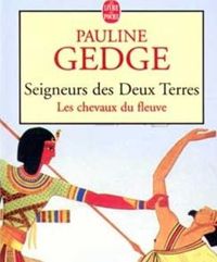 Pauline Gedge - Les Chevaux du fleuve