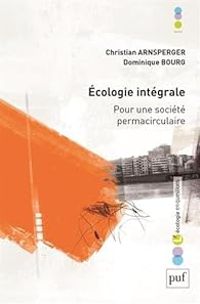 Christian Arnsperger - Dominique Bourg - Ecologie intégrale