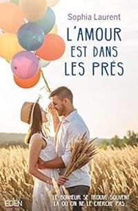 Couverture du livre L'amour est dans les prés - Sophia Laurent