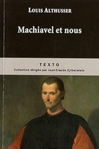 Louis Althusser - Machiavel et nous : Suivi de