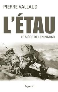 Couverture du livre L'étau. Le siège de Leningrad - Pierre Vallaud