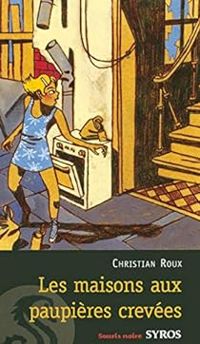 Couverture du livre Les maisons aux paupières crevées - Christian Roux