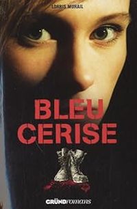 Couverture du livre Bleu cerise - Lorris Murail