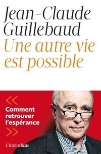 Couverture du livre Une autre vie est possible - Jean Claude Guillebaud